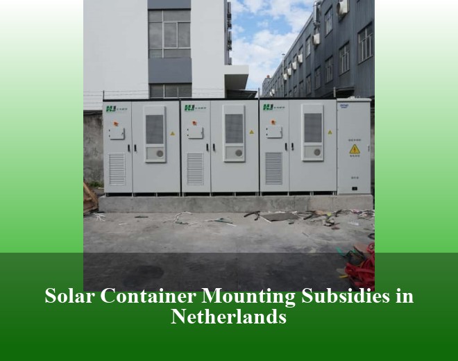 Solar Container Mounting Subsidies in Netherlands