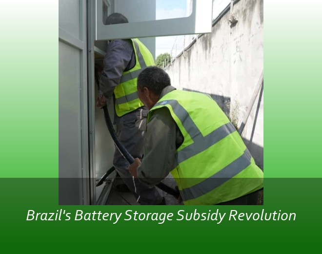 Brazil's Battery Storage Subsidy Revolution