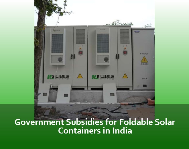 Government Subsidies for Foldable Solar Containers in India