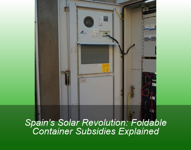 Spain's Solar Revolution: Foldable Container Subsidies Explained