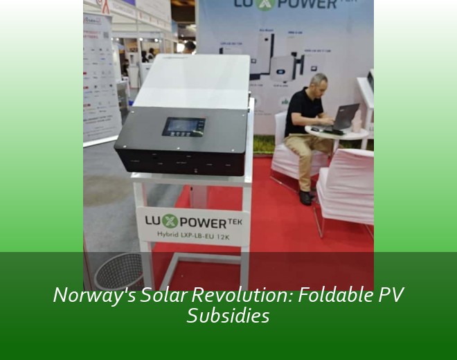 Norway's Solar Revolution: Foldable PV Subsidies