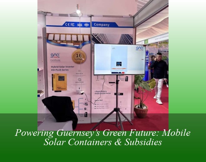 Powering Guernsey’s Green Future: Mobile Solar Containers & Subsidies