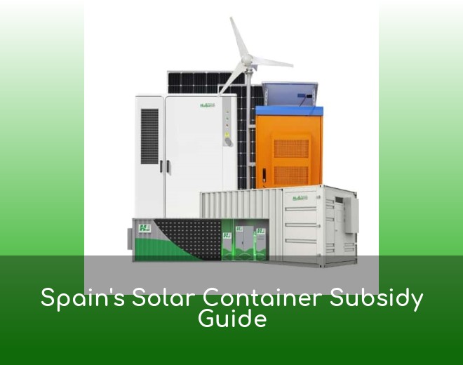 Spain's Solar Container Subsidy Guide