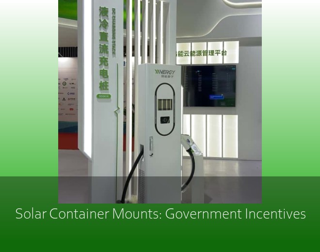 Solar Container Mounts: Government Incentives