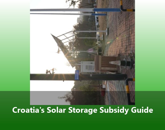 Croatia's Solar Storage Subsidy Guide