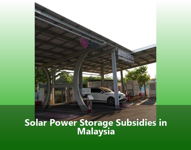Solar Power Storage Subsidies in Malaysia