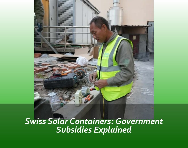 Swiss Solar Containers: Government Subsidies Explained