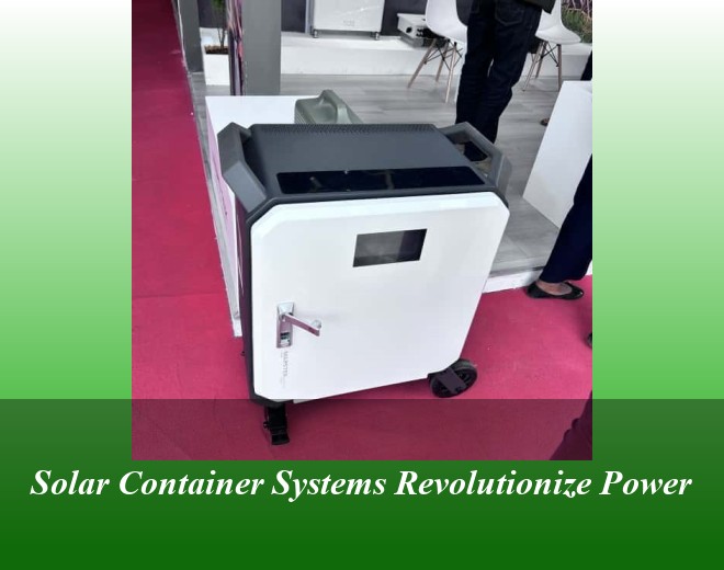 Solar Container Systems Revolutionize Power