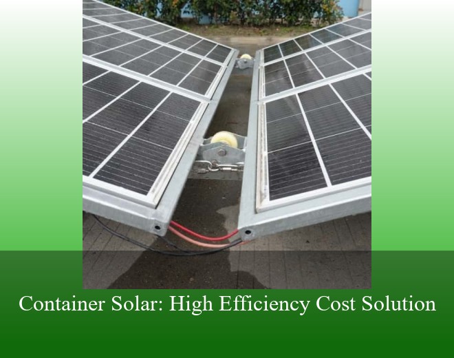Container Solar: High Efficiency Cost Solution