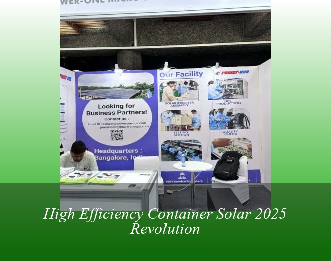 High Efficiency Container Solar 2025 Revolution