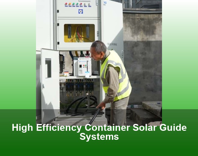 High Efficiency Container Solar Guide Systems