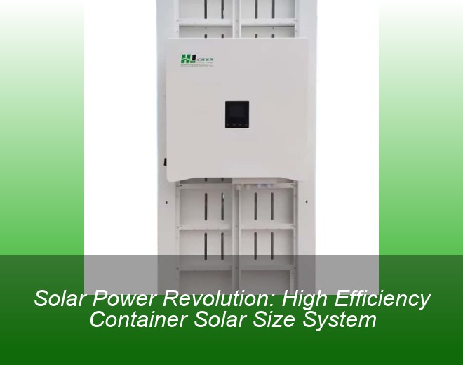 Solar Power Revolution: High Efficiency Container Solar Size System
