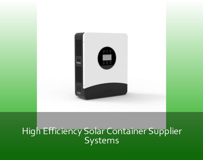 High Efficiency Solar Container Supplier Systems