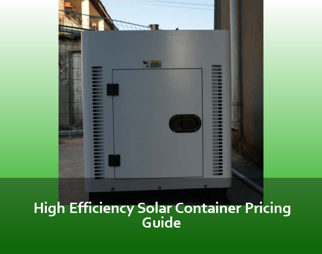 High Efficiency Solar Container Pricing Guide