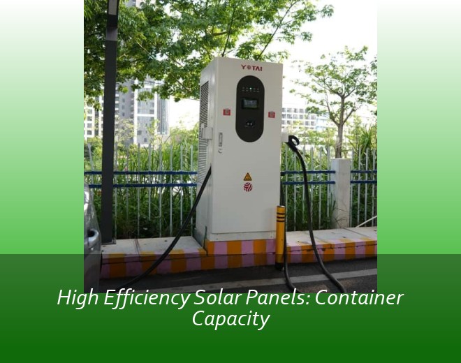 High Efficiency Solar Panels: Container Capacity