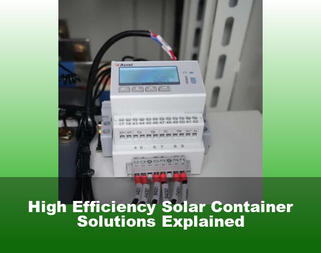 High Efficiency Solar Container Solutions Explained