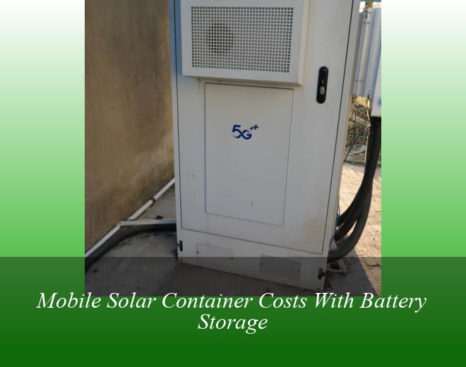 Mobile Solar Container Costs With Battery Storage