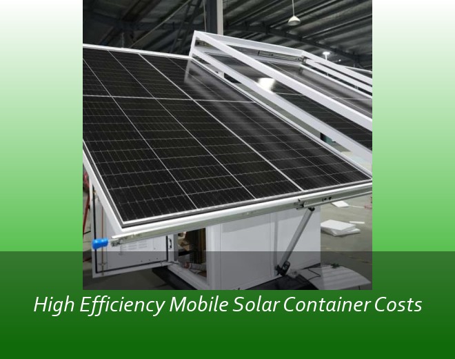 High Efficiency Mobile Solar Container Costs