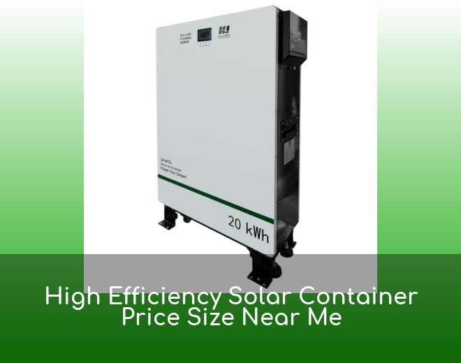 High Efficiency Solar Container Price Size Near Me