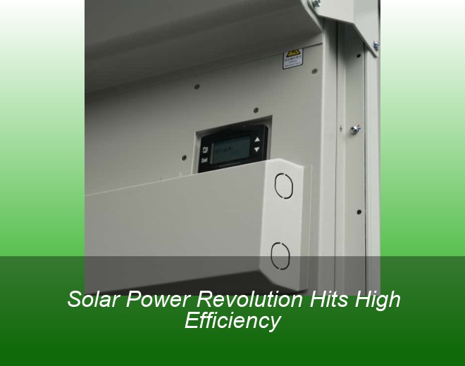 Solar Power Revolution Hits High Efficiency