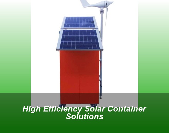 High Efficiency Solar Container Solutions