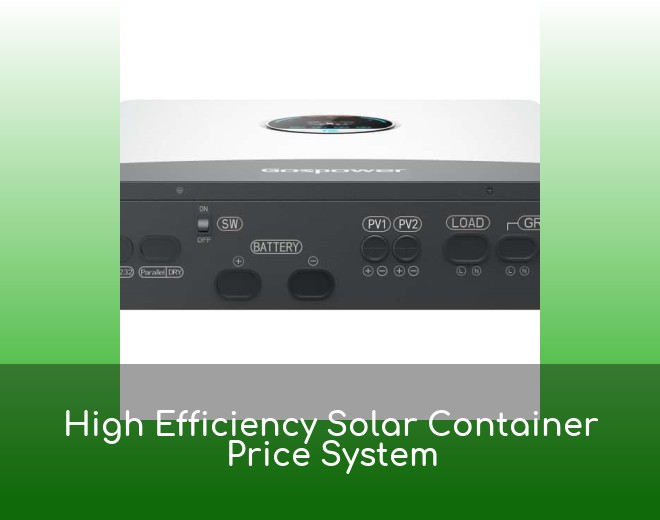 High Efficiency Solar Container Price System