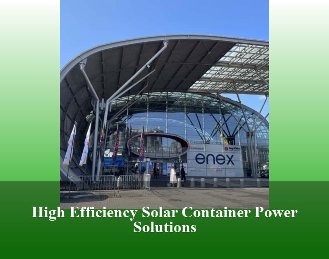 High Efficiency Solar Container Power Solutions