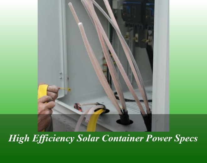 High Efficiency Solar Container Power Specs