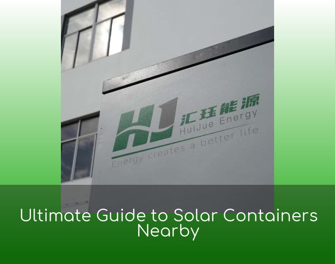 Ultimate Guide to Solar Containers Nearby
