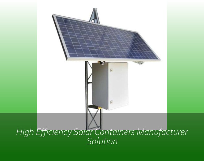 High Efficiency Solar Containers Manufacturer Solution