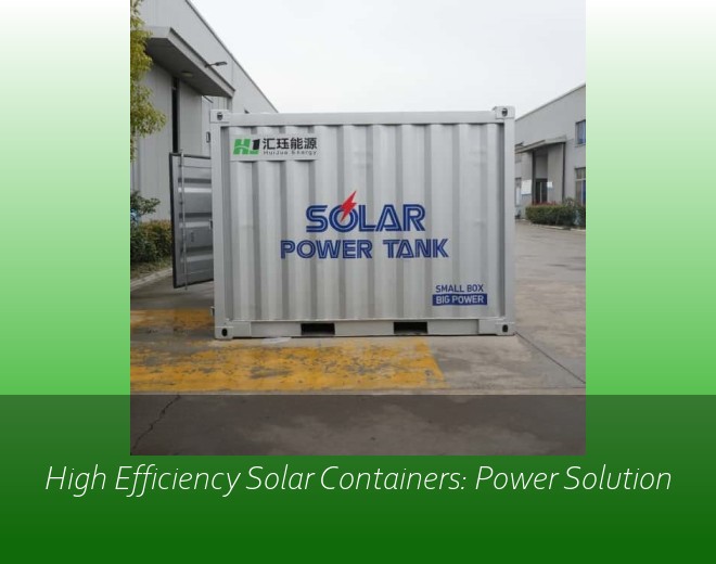 High Efficiency Solar Containers: Power Solution