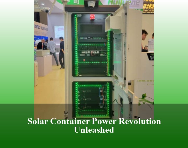 Solar Container Power Revolution Unleashed