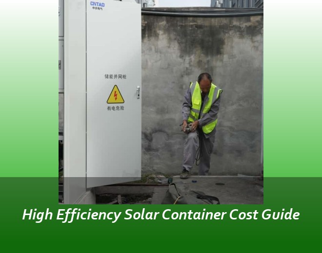 High Efficiency Solar Container Cost Guide