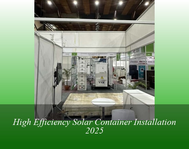 High Efficiency Solar Container Installation 2025