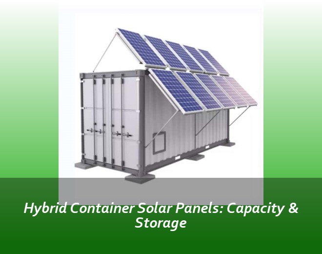 Hybrid Container Solar Panels: Capacity & Storage