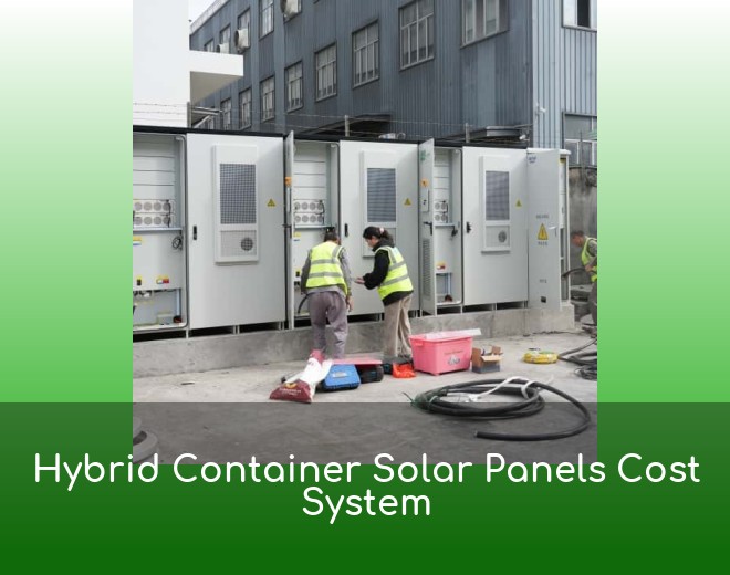 Hybrid Container Solar Panels Cost System