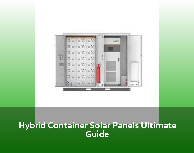 Hybrid Container Solar Panels Ultimate Guide