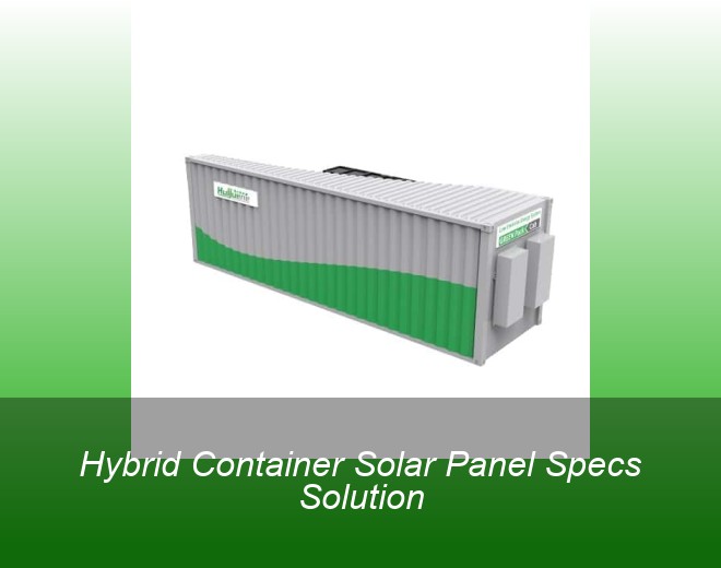 Hybrid Container Solar Panel Specs Solution