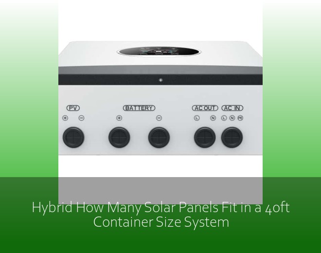 Hybrid How Many Solar Panels Fit in a 40ft Container Size System