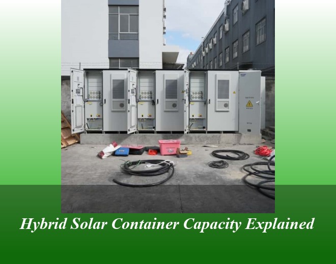 Hybrid Solar Container Capacity Explained