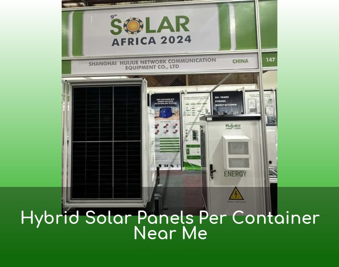 Hybrid Solar Panels Per Container Near Me