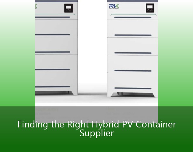 Finding the Right Hybrid PV Container Supplier
