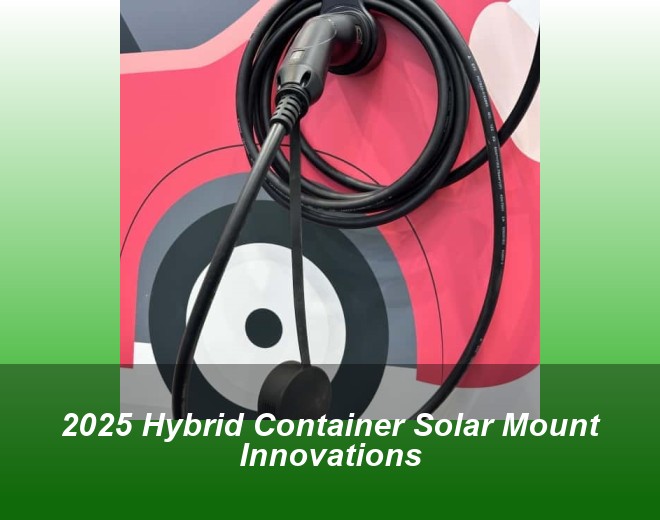 2025 Hybrid Container Solar Mount Innovations