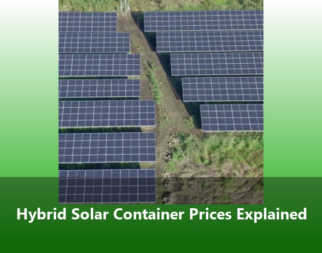 Hybrid Solar Container Prices Explained