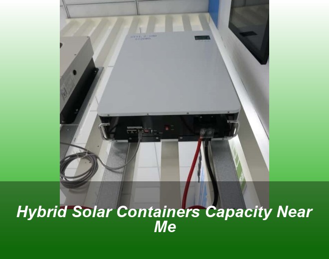 Hybrid Solar Containers Capacity Near Me