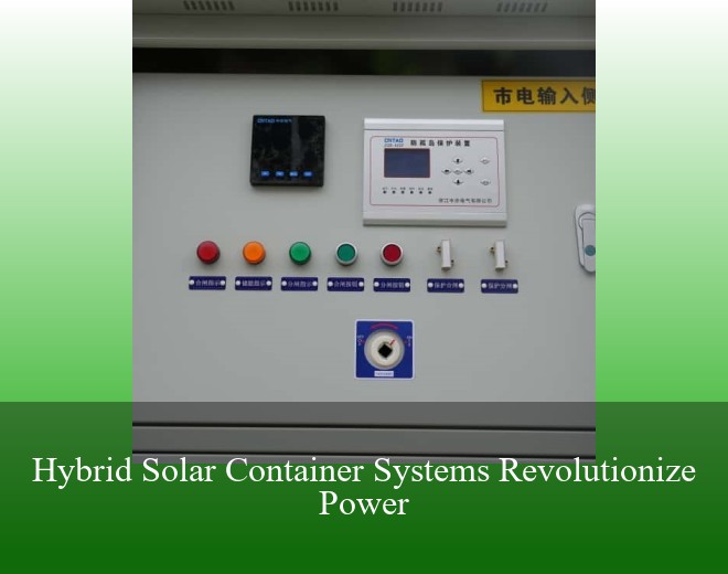 Hybrid Solar Container Systems Revolutionize Power