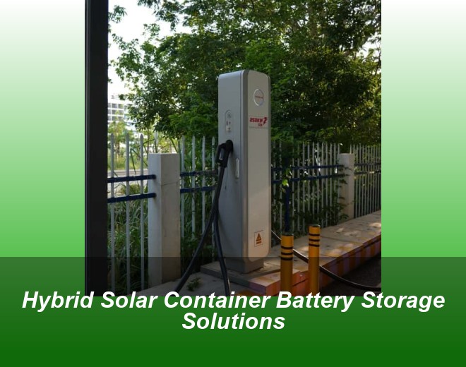 Hybrid Solar Container Battery Storage Solutions