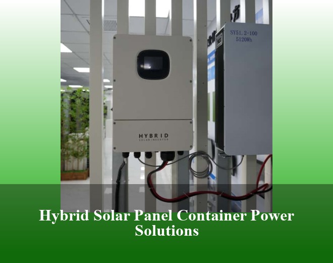 Hybrid Solar Panel Container Power Solutions