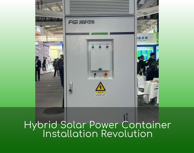 Hybrid Solar Power Container Installation Revolution