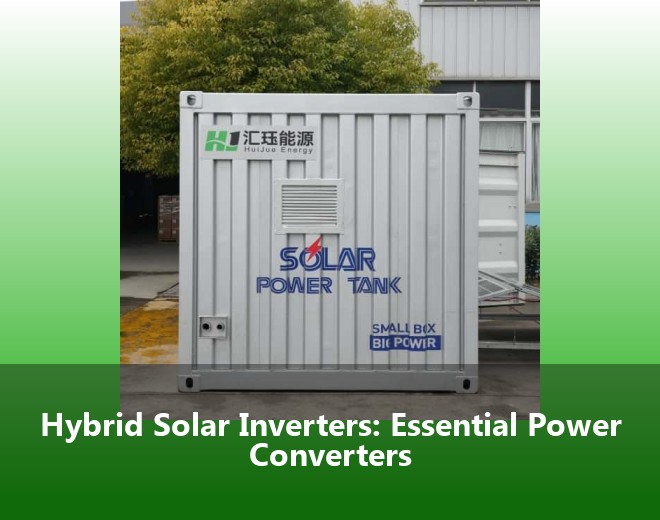 Hybrid Solar Inverters: Essential Power Converters